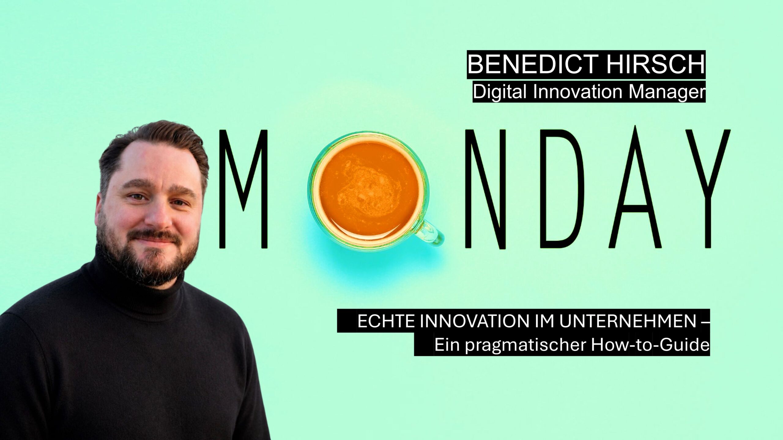 Benedict Hirsch über Innovation im Unternehmen und pragmatische Transformation im Arbeitsalltag