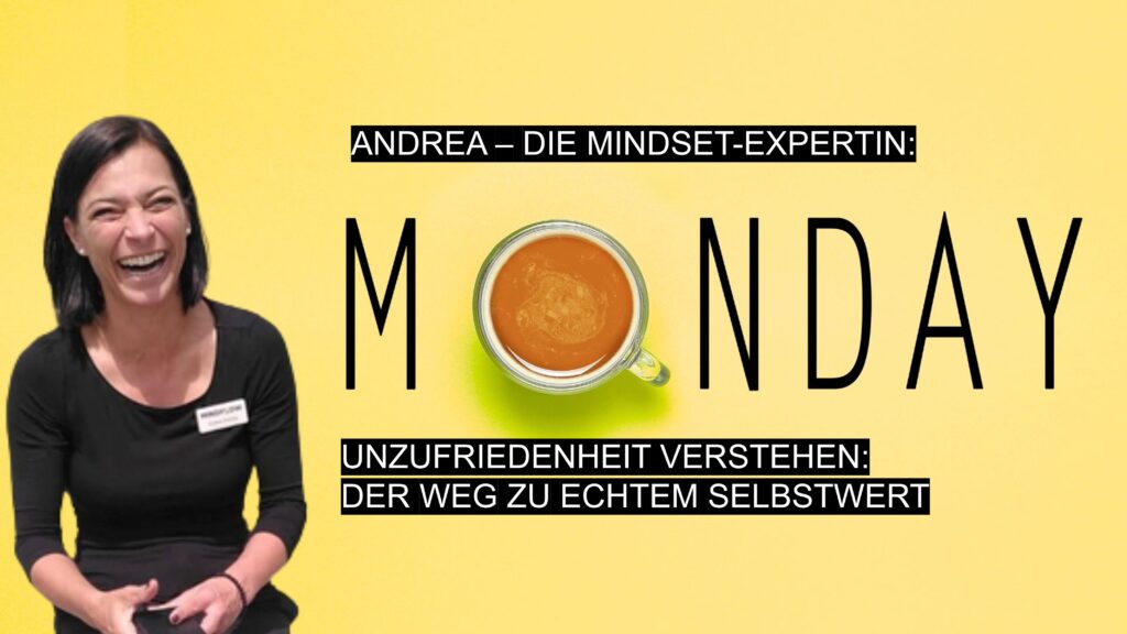 Andrea – Mindset-Expertin bei Montagsfreude, mit dem Thema: Unzufriedenheit und innere Blockaden verstehen und Selbstwert stärken.