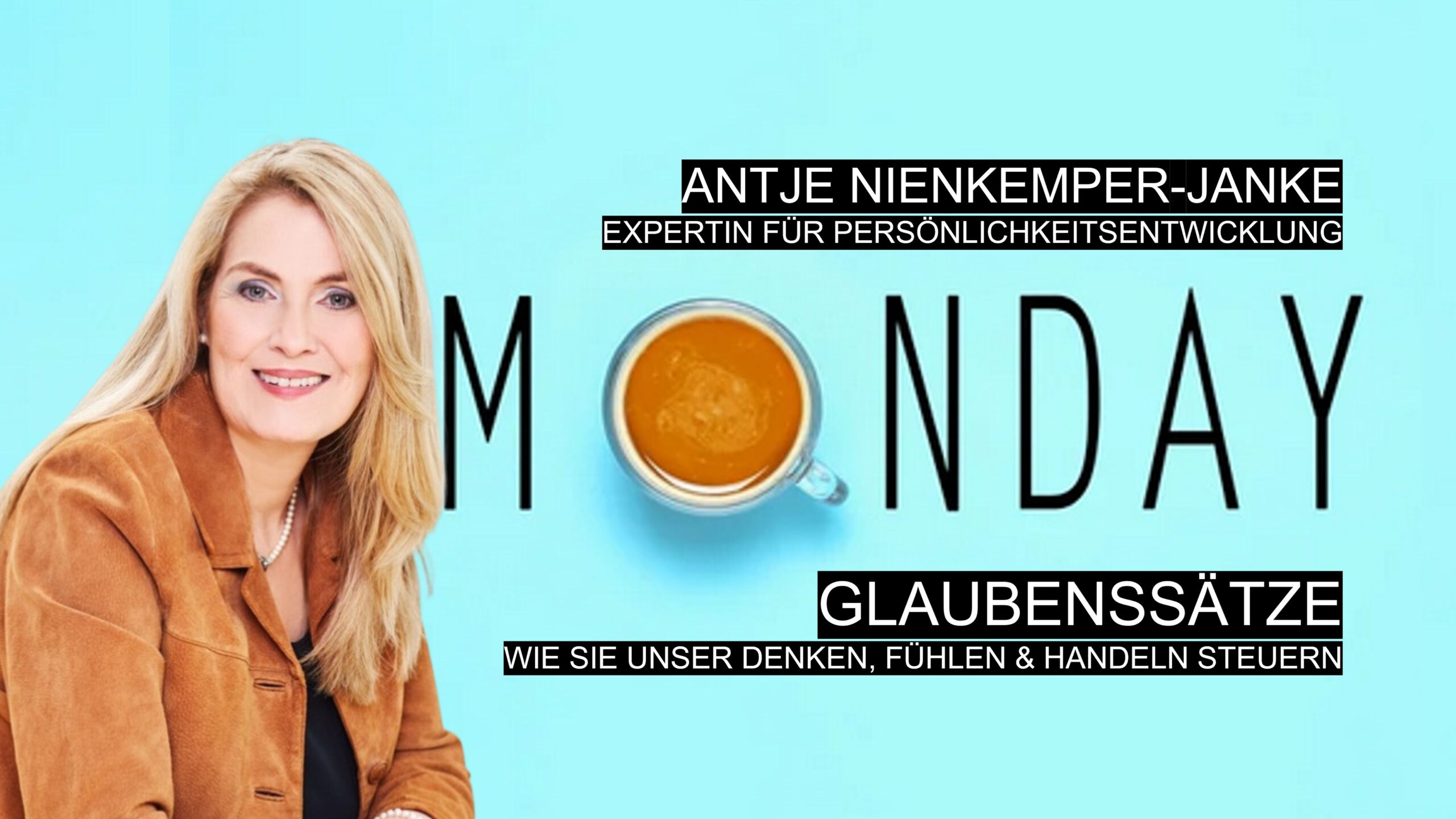 Antje Nienkemper-Janke, Expertin für Persönlichkeitsentwicklung, Thema Glaubenssätze und wie sie Denken, Fühlen und Handeln steuern