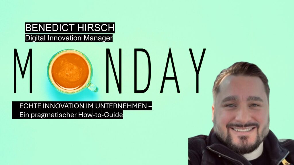 Benedict Hirsch über Innovation im Unternehmen und pragmatische Transformation im Arbeitsalltag