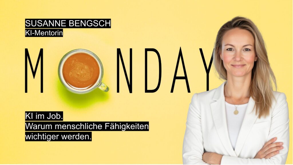 Susanne Bengsch, KI-Mentorin, erklärt, warum menschliche Fähigkeiten wie kritisches Denken, Empathie und Verantwortung im Zeitalter der Künstlichen Intelligenz wichtiger werden.
