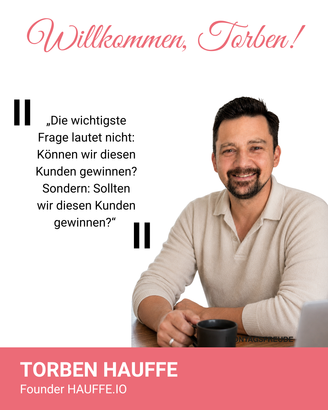 Torben Hauffe, Founder HAUFFE.IO. Seine Leitfrage: Sollten wir diesen Kunden gewinnen?